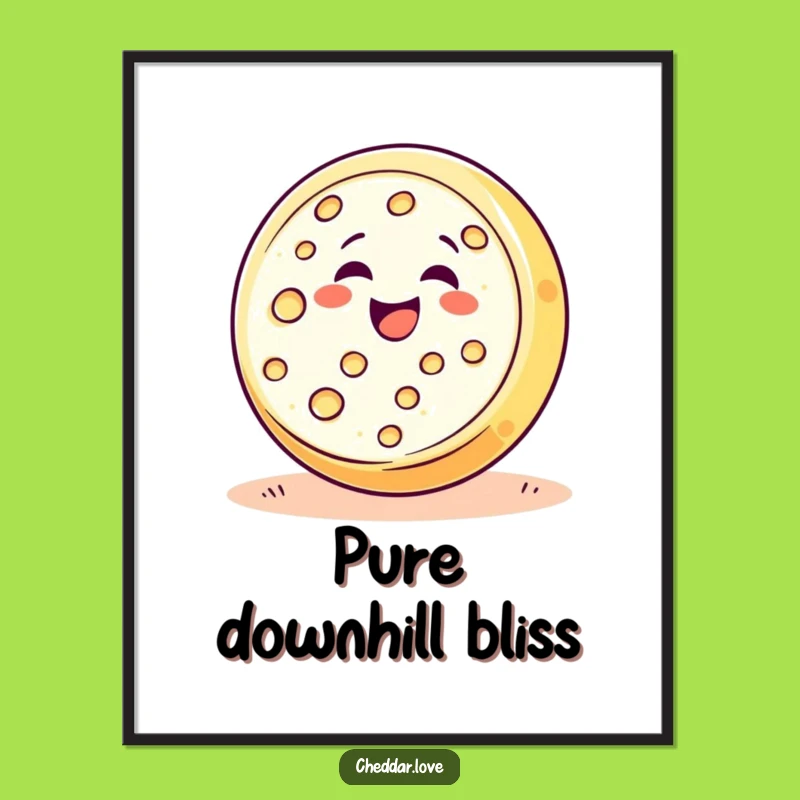 Funny Cheese Wheel Rolling Joy Poster: Hilarious Foodie Wall Art Gift