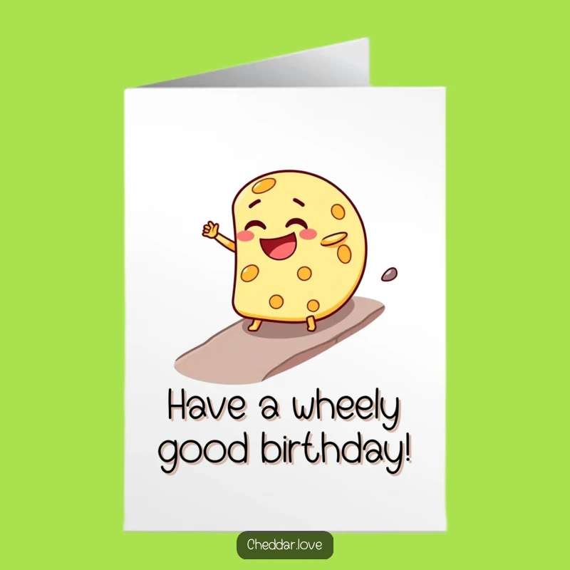 Free Printable Birthday Card: Rolling Cheese Wheel Funny Downloadable Greeting