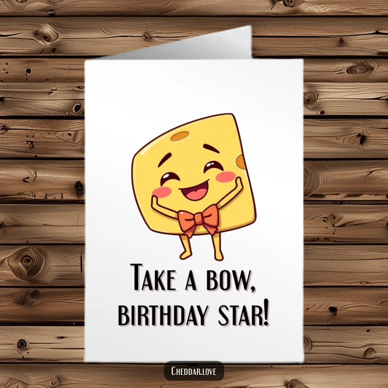 Funny Free Printable Birthday Card: Grinning wedge of cheddar cheese performing a dramatic theatrical bow.