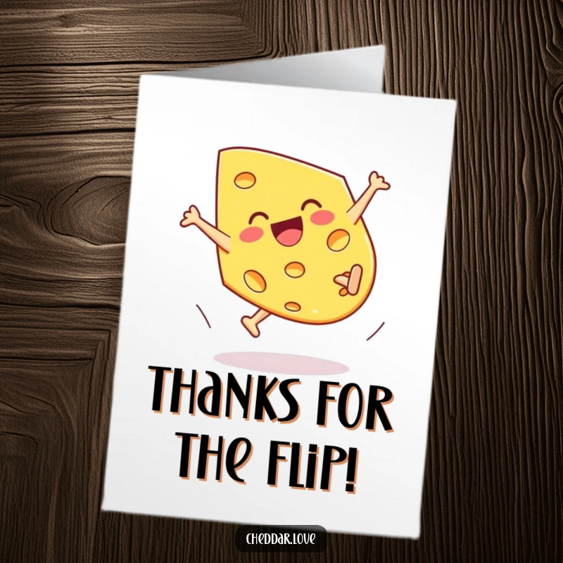 Funny Free Printable Thank You Card: A happy cheddar cheese wedge performing a cartwheel with legs up in a display of thanks.